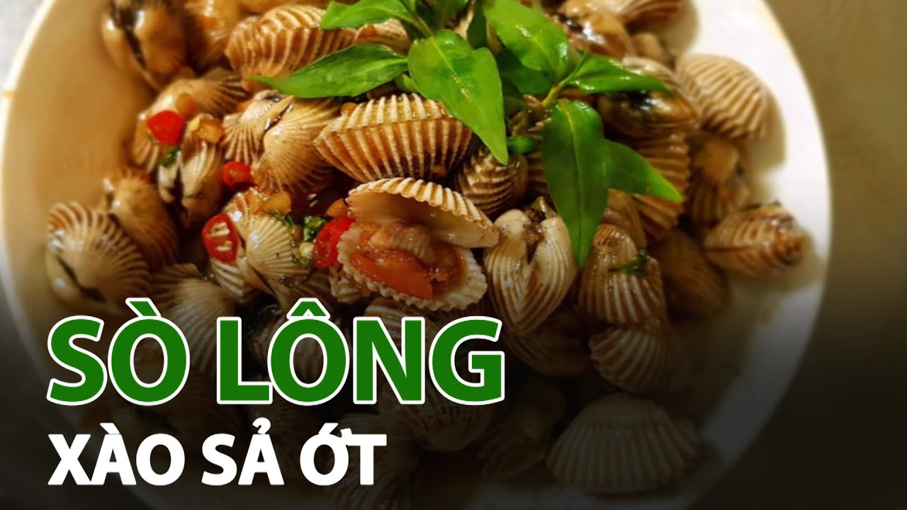 Cách Làm Sò Lông Xào Sả Ớt Thơm Ngon, Đậm Đà Chuẩn Vị Nhà Hàng