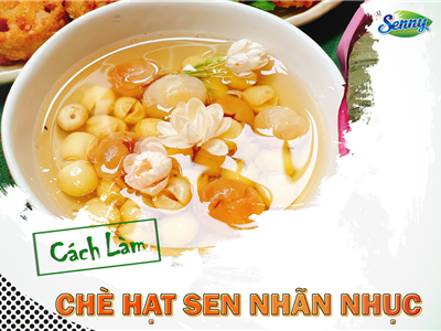 CÁCH LÀM CHÈ HẠT SEN NHÃN NHỤC THƠM NGON, THANH MÁT